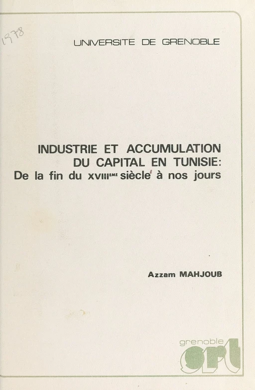 Industrie et accumulation du capital en Tunisie - Azzam Mahjoub - FeniXX réédition numérique