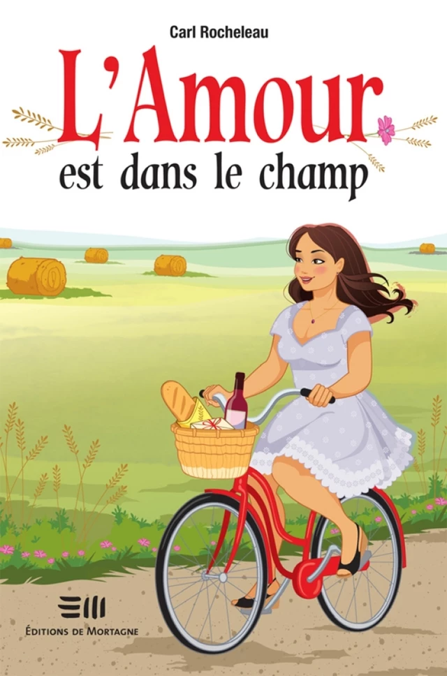 L'amour est dans le champ - Carl Rocheleau - Éditions de Mortagne