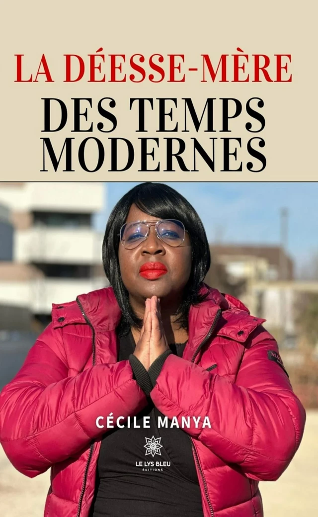 La Déesse-Mère des Temps Modernes - Cécile Manya - Le Lys Bleu Éditions