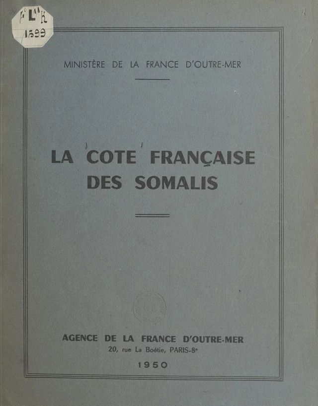 Ministère de la France d'outre-mer. La côte française des Somalis -  Agence de la France d'Outre-mer - FeniXX réédition numérique