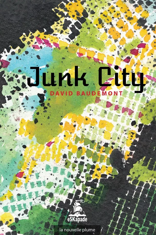 Junk City - David Baudemont - Éditions de la Nouvelle Plume