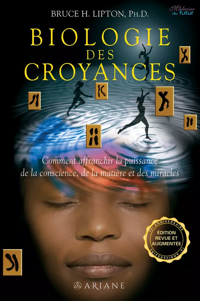 Biologie des Croyances - Bruce Lipton - Éditions Ariane