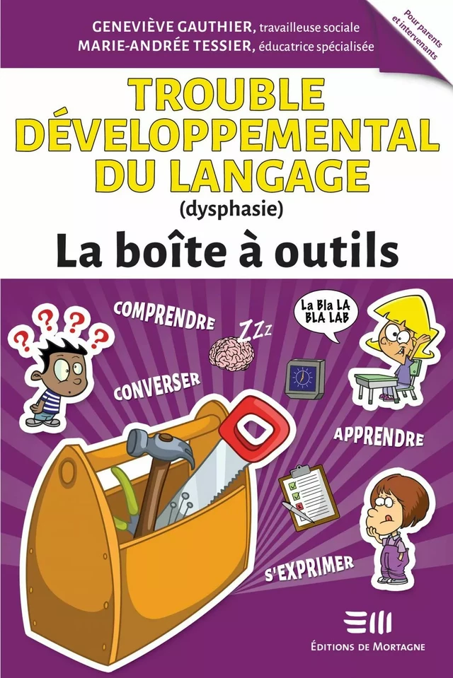 Trouble développemental du langage (dysphasie) – La boîte à outils - Marie-Andrée Tessier, Geneviève Gauthier - Éditions de Mortagne