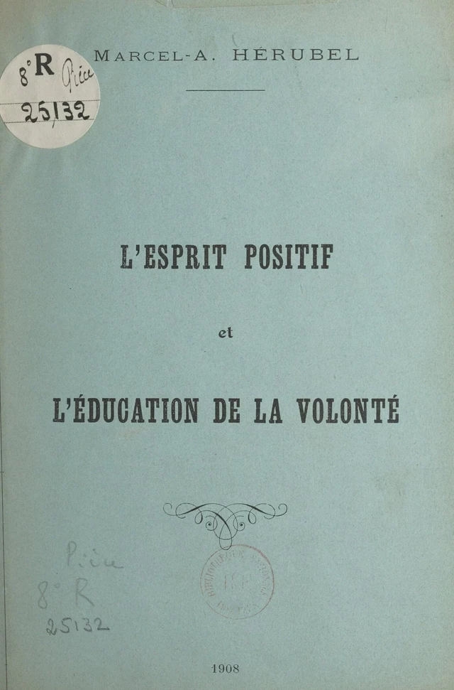 L'esprit positif et l'éducation de la volonté - Marcel-Adolphe Hérubel - FeniXX réédition numérique