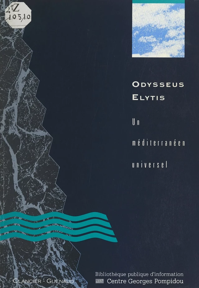 Odysseus Elytis : un méditerranéen universel - Hélène Ahrweiler, Michel Anthonioz, Xavier Bordes - FeniXX réédition numérique