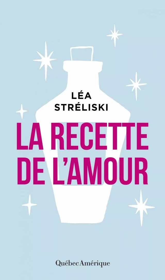 La recette de l'amour - Léa Stréliski - Québec Amérique