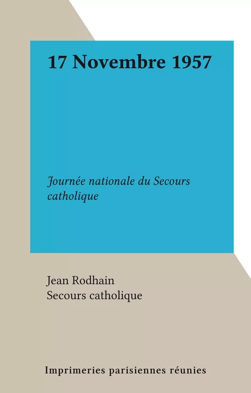 17 Novembre 1957 - Jean Rodhain,  Secours catholique - FeniXX réédition numérique