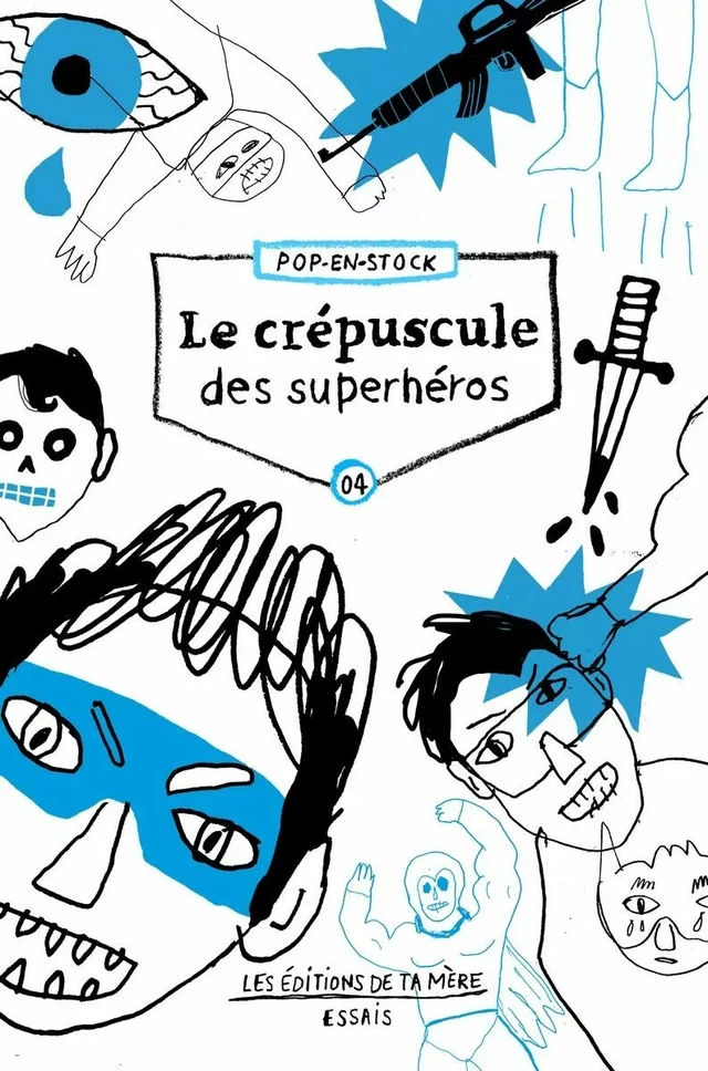 Le crépuscule des superhéros - Antonio Dominguez Leiva, Nick Butch, Pierre-Paul Ferland, André-Philippe Lapointe, Boris Nonveiller, François D. Prud'homme, GABRIEL TREMBLAY-GAUDETTE, JEAN-MICHEL BERTHIAUME - Éditions Ta mère