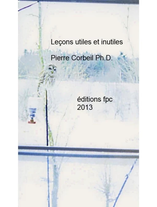 Leçons utiles et inutiles -  Pierre Corbeil - ÉDITIONS FPC