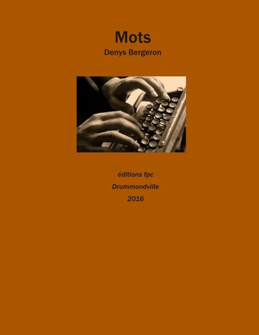 Mots - Denys Bergeron - ÉDITIONS FPC