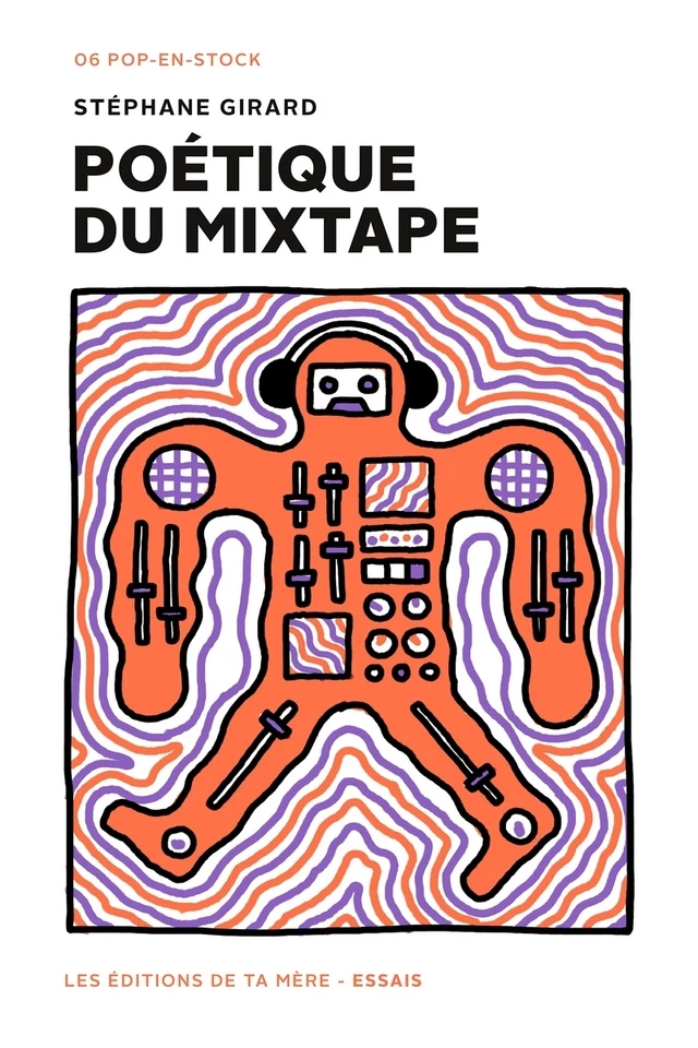 Poétique du mixtape - Stéphane Girard - Éditions Ta mère