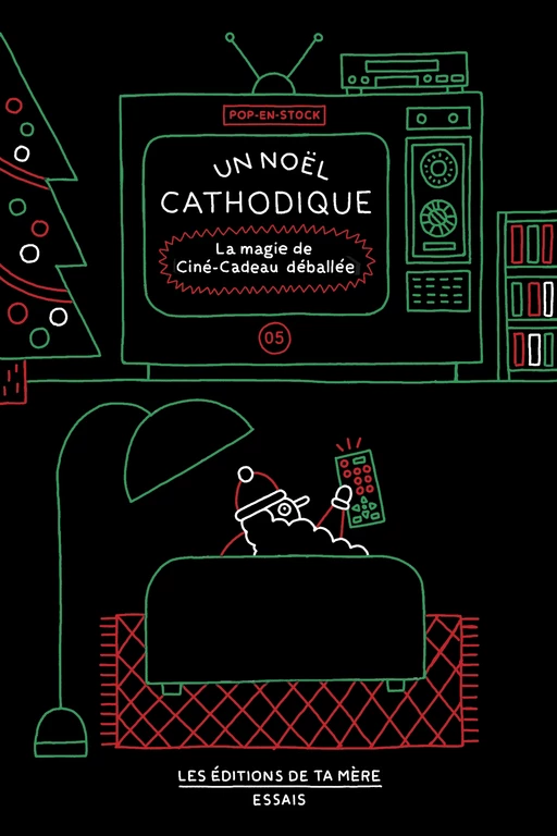 Un Noël cathodique - Megan Bédard, JEAN-MICHEL BERTHIAUME, Sandrine Galand, Simon Laperièrre, Jean-François Thériault, Éric Falardeau, Simon Predj, Stéphanie Roussel - Éditions Ta mère