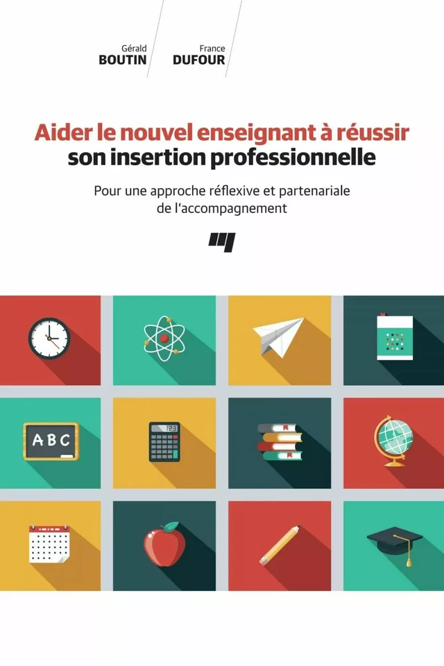 Aider le nouvel enseignant à réussir son insertion professionnelle - Gérald Boutin, France Dufour - Presses de l'Université du Québec