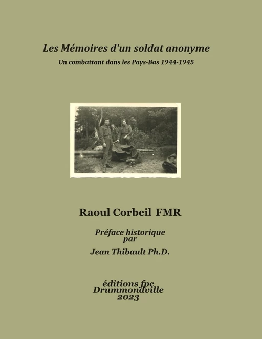 Les Mémoires d'un soldat anonyme -  Jean Thibault,  Raoul Corbeil - ÉDITIONS FPC