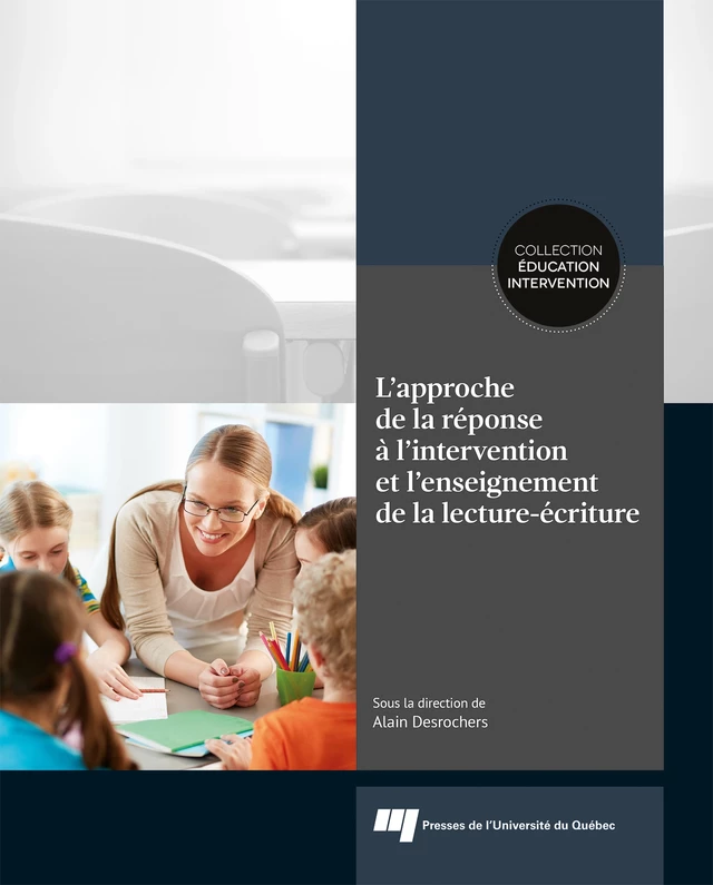 L' approche de la réponse à l'intervention et l'enseignement de la lecture-écriture - Alain Desrochers - Presses de l'Université du Québec