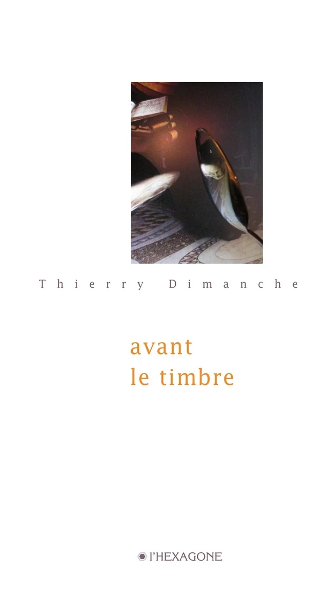 Avant le timbre - Thierry Dimanche - Les Éditions de l'Hexagone