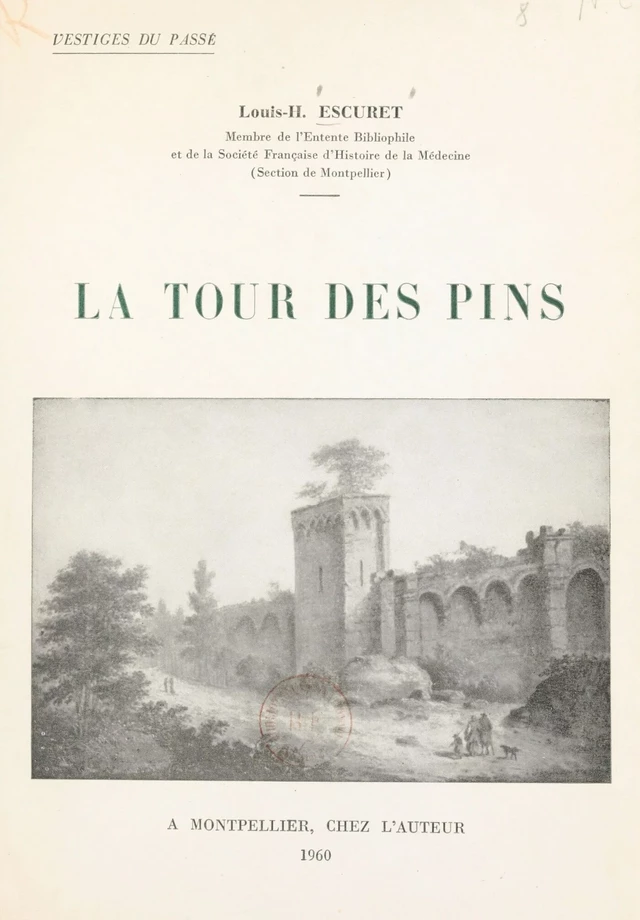 Vestiges du passé. La Tour des Pins - Louis-Henri Escuret - FeniXX réédition numérique