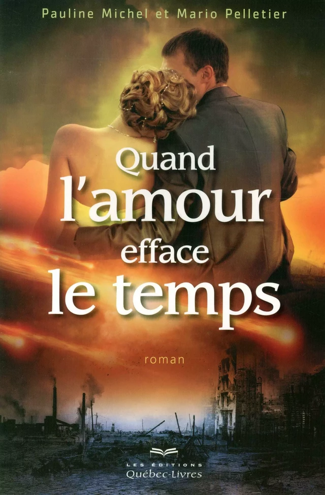 Quand l'amour efface le temps - Pauline Michel, Mario Pelletier - Les Éditions Québec-Livres