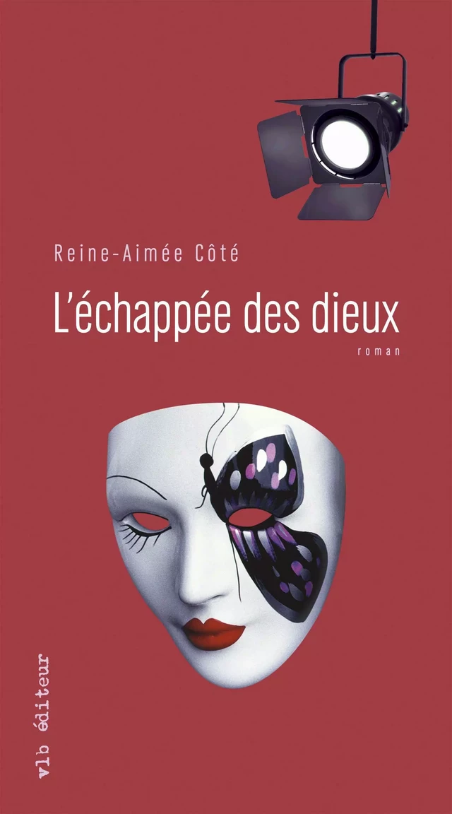 L'échappée des dieux - Reine-Aimée Côté - VLB éditeur