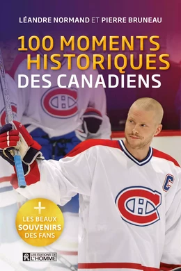 100 moments historiques des Canadiens