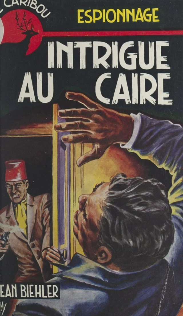 Intrigue au Caire - Jean Biehler - FeniXX réédition numérique