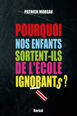 Pourquoi nos enfants sortent-ils de l'école ignorants ?