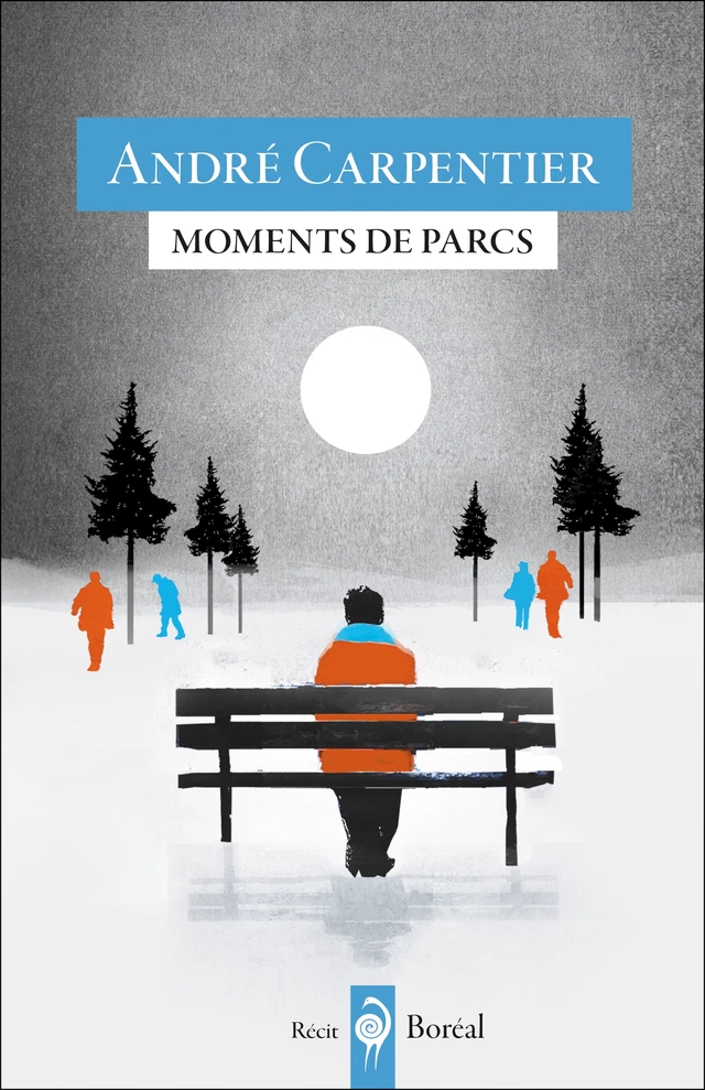 Moments de parcs - André Carpentier - Editions du Boréal