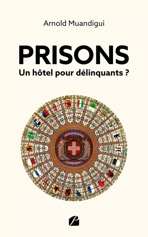 Prisons – Un hôtel pour délinquants ? - Arnold Muandigui - Editions du Panthéon