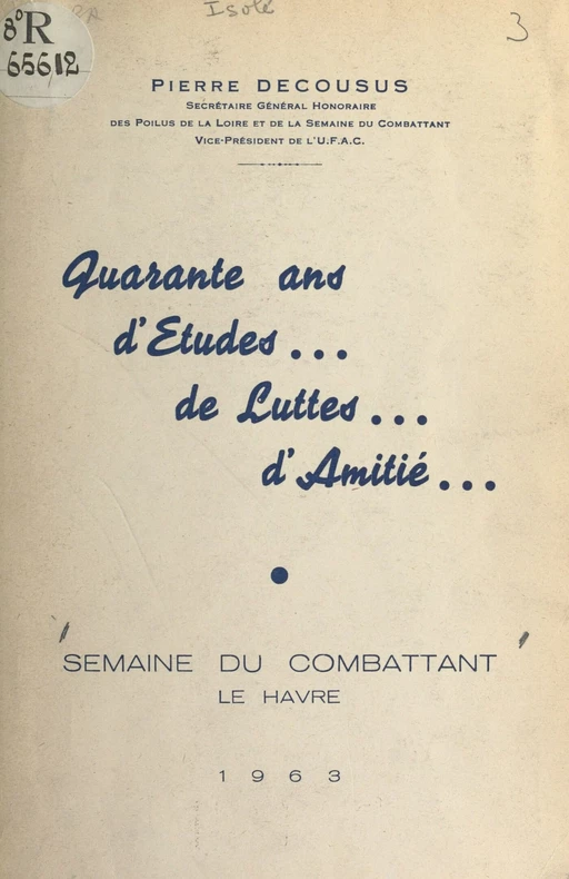 Quarante ans d'études, de luttes, d'amitié - Pierre Decousus - FeniXX réédition numérique