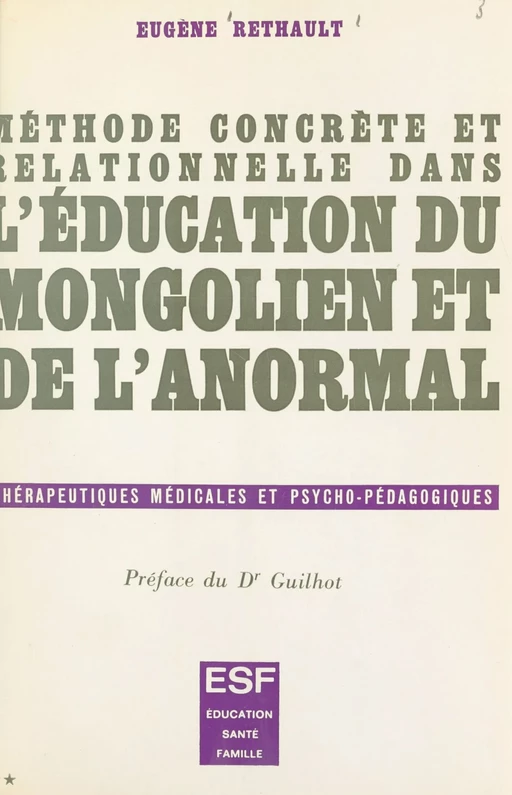 Méthode concrète et relationnelle dans l'éducation du mongolien et de l'anormal - Eugène Rethault - FeniXX réédition numérique