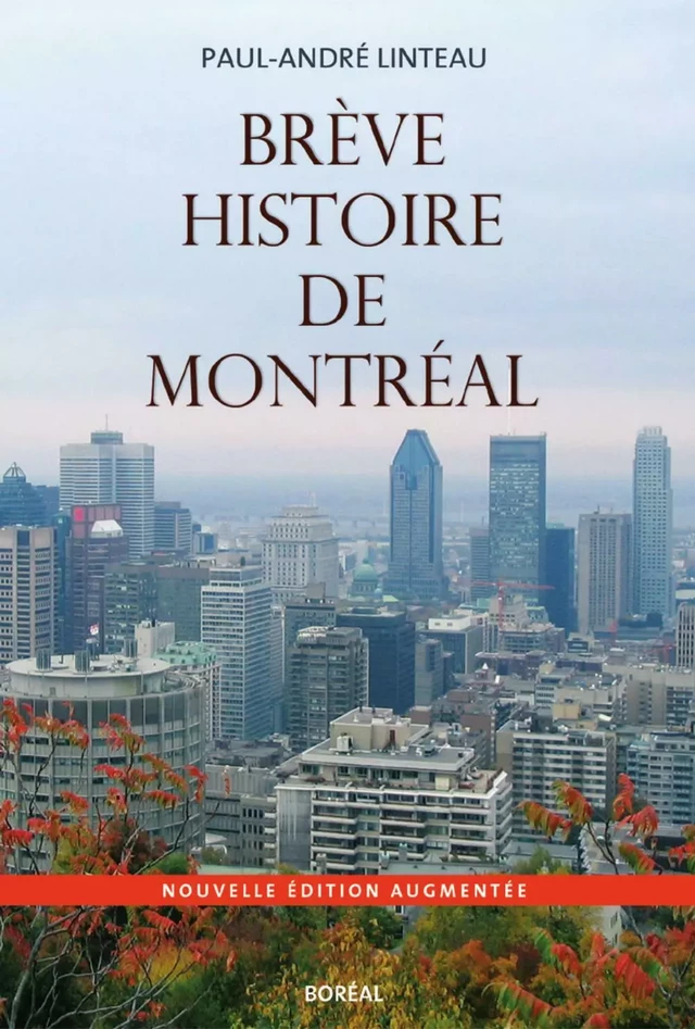 Brève histoire de Montréal - Paul-André Linteau - Editions du Boréal