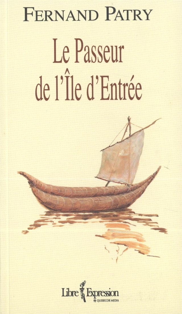 Le Passeur de l'Île d'Entrée - Fernand Patry - Libre Expression