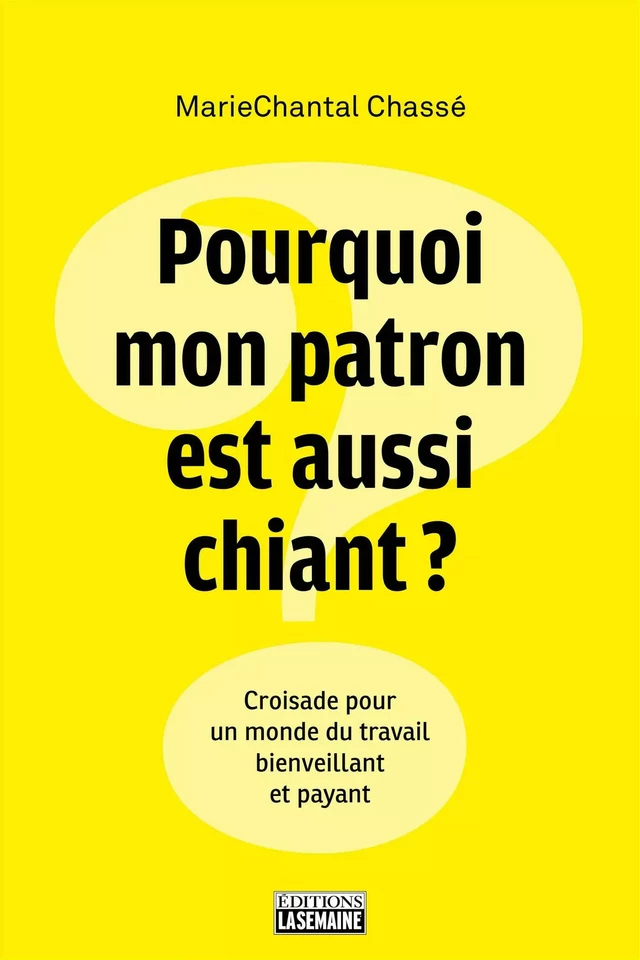 Pourquoi mon patron est aussi chiant? - MarieChantal Chassé - La Semaine