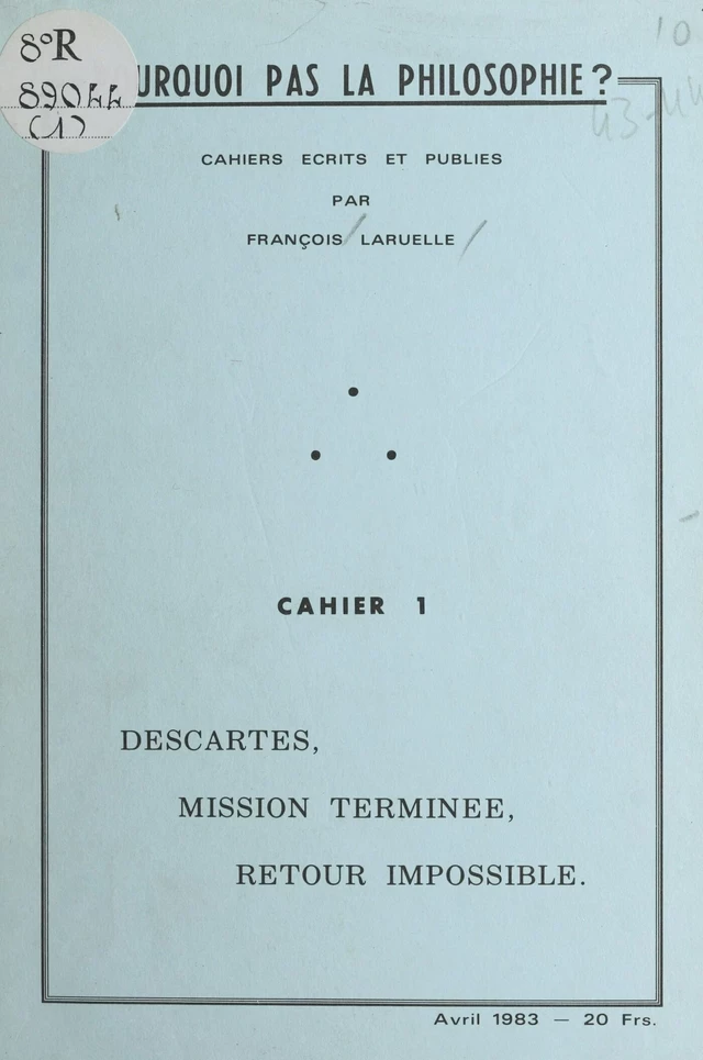 Descartes, mission terminée, retour impossible - François Laruelle - FeniXX réédition numérique