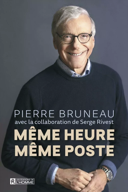 MEME HEURE, MEME POSTE - Pierre Bruneau - Les Éditions de l'Homme