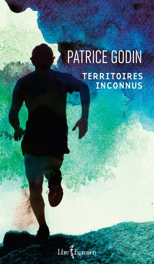 Territoires inconnus - Patrice Godin - Libre Expression