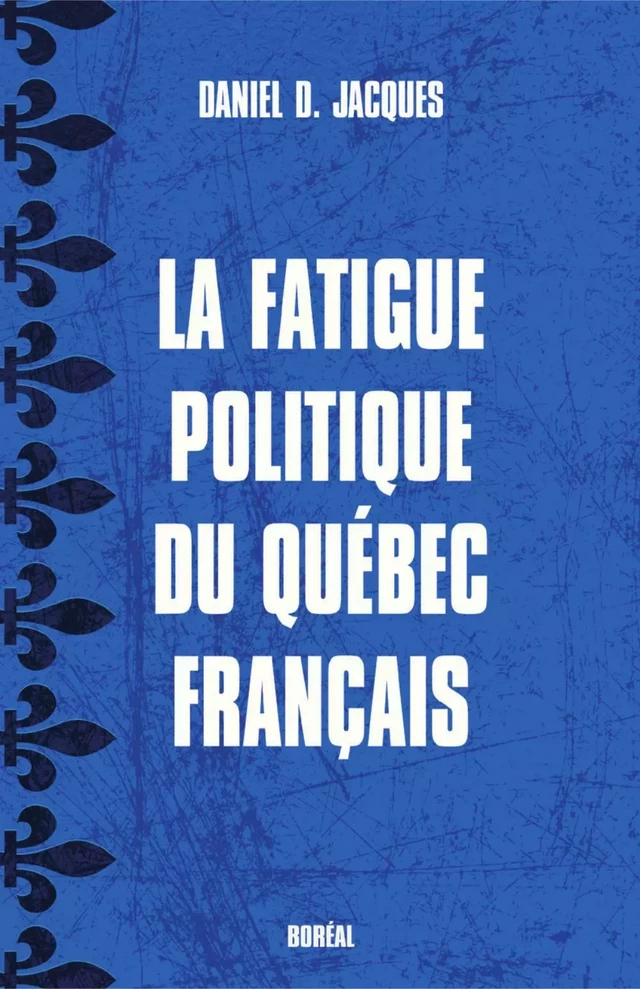 La Fatigue politique du Québec français - Daniel D. Jacques - Editions du Boréal