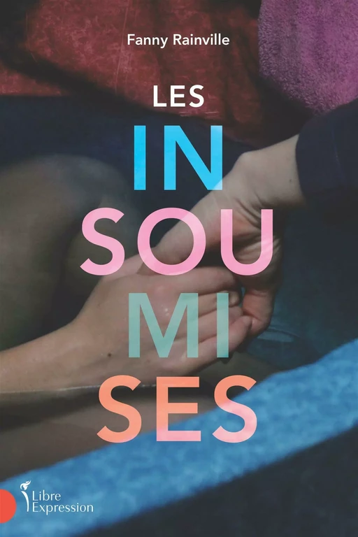 Les Insoumises - Fanny Rainville - Libre Expression