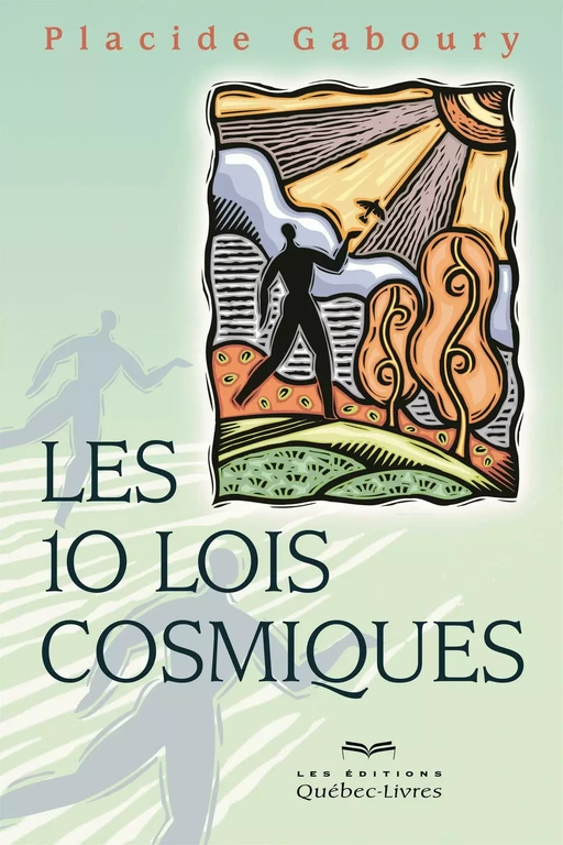 Les 10 lois cosmiques - Placide Gaboury - Les Éditions Québec-Livres