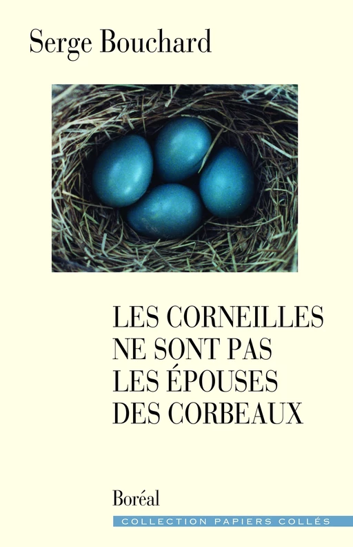 Les Corneilles ne sont pas les épouses des corbeaux - Serge Bouchard - Editions du Boréal