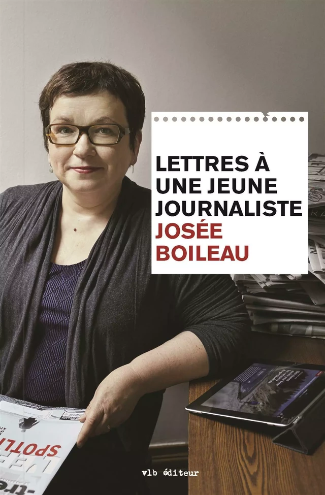 Lettres à une jeune journaliste - Josée Boileau - VLB éditeur