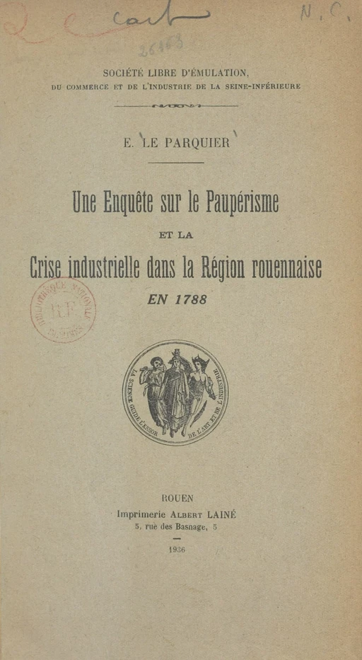 Une enquête sur le paupérisme et la crise industrielle dans la région rouennaise en 1788 - Eugène Le Parquier - FeniXX réédition numérique