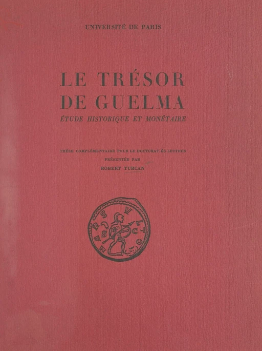 Le trésor de Guelma : étude historique et monétaire - Robert Turcan - FeniXX réédition numérique