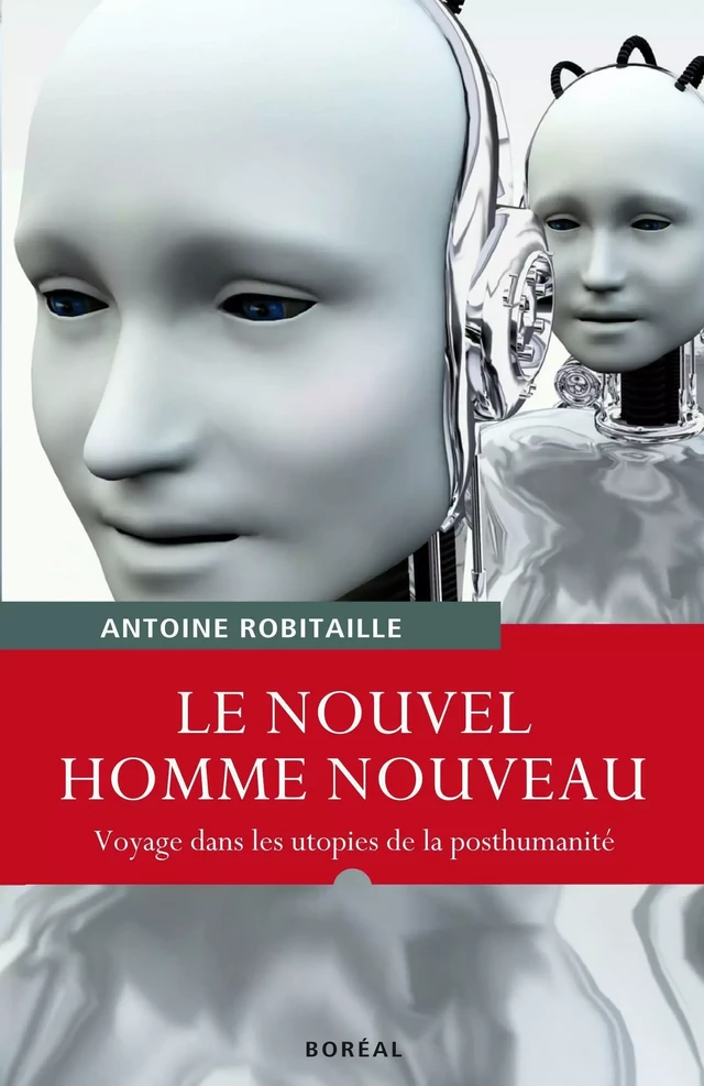 Le Nouvel homme nouveau - Antoine Robitaille - Editions du Boréal