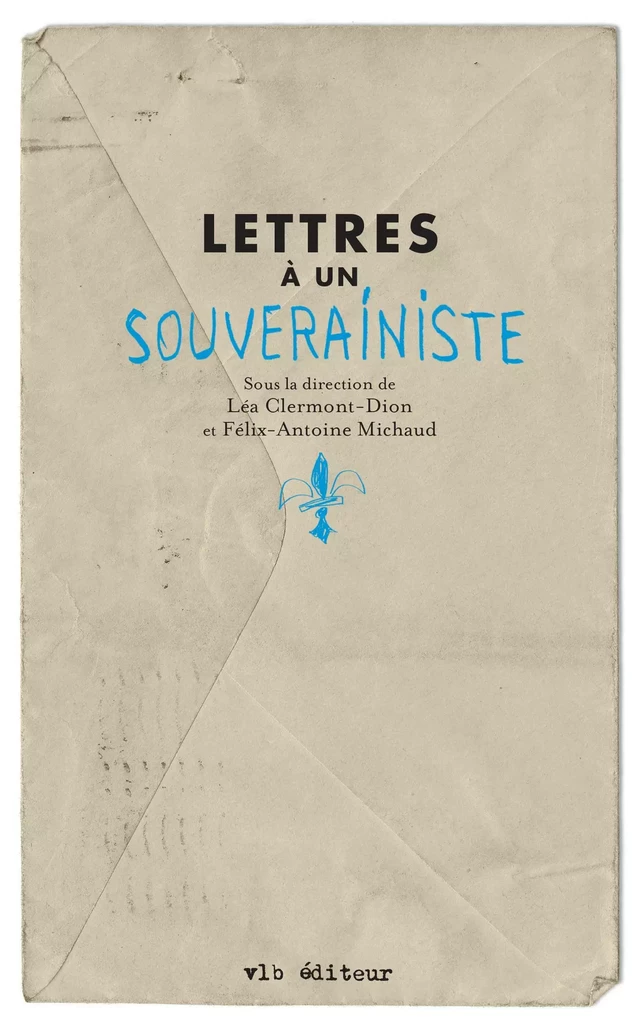 Lettres à un souverainiste - Léa Clermont-Dion, Félix-Antoine D. Michaud - VLB éditeur