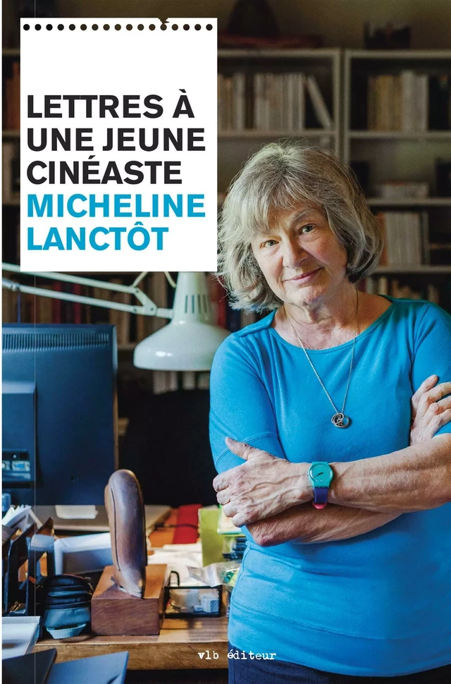 Lettres à une jeune cinéaste - Micheline Lanctôt - VLB éditeur