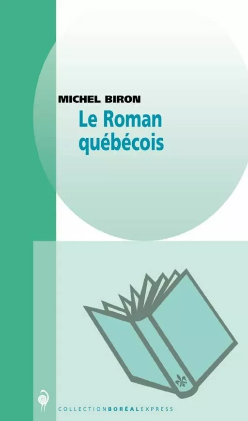 Le Roman québécois - Michel Biron - Editions du Boréal