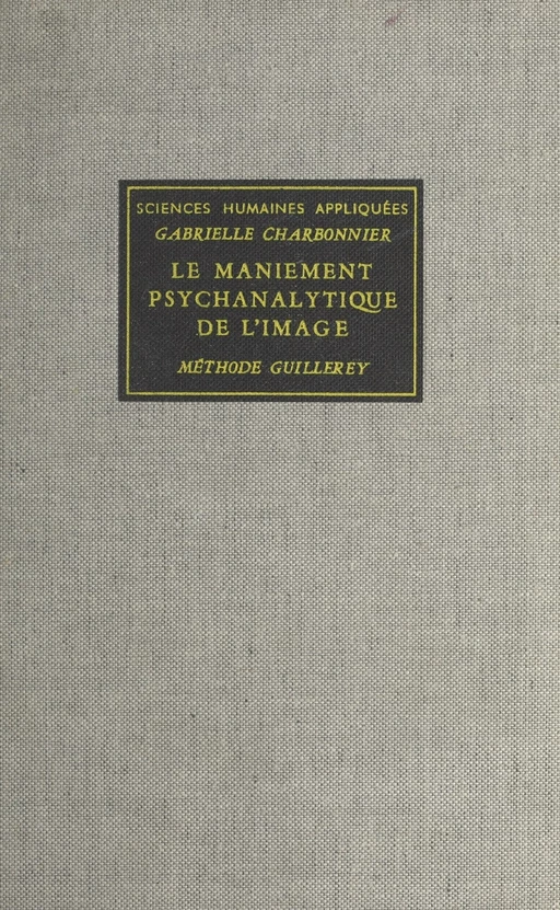 Le maniement psychanalytique de l'image - Gabrielle Charbonnier - FeniXX réédition numérique