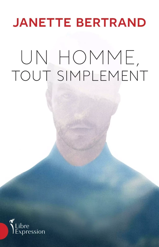 Un homme, tout simplement - Janette Bertrand - Libre Expression