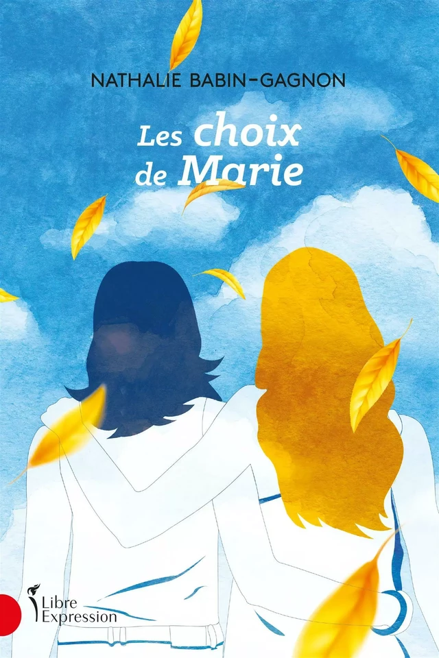 Les Choix de Marie - Nathalie Babin-Gagnon - Libre Expression